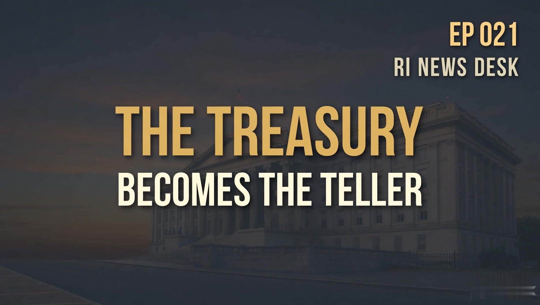 The Treasury Becomes the Teller